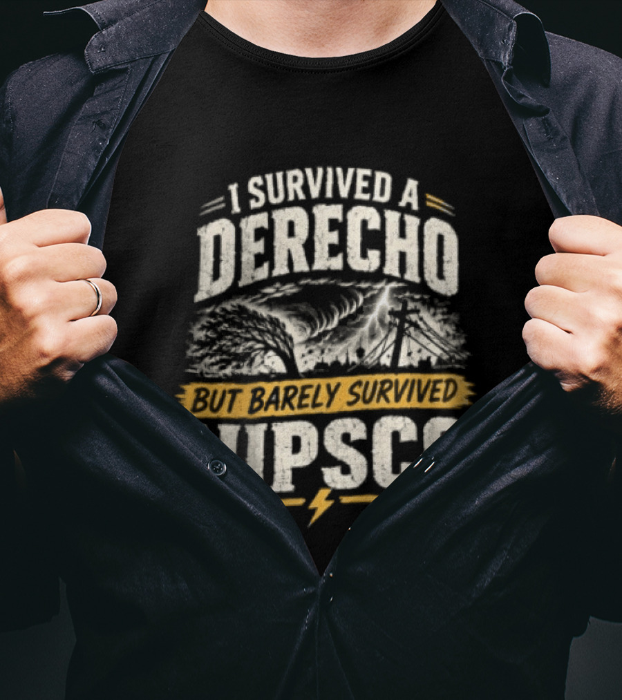 I Survived A Derecho But Barely Survived NIPSCO Weather Storm T-Shirt