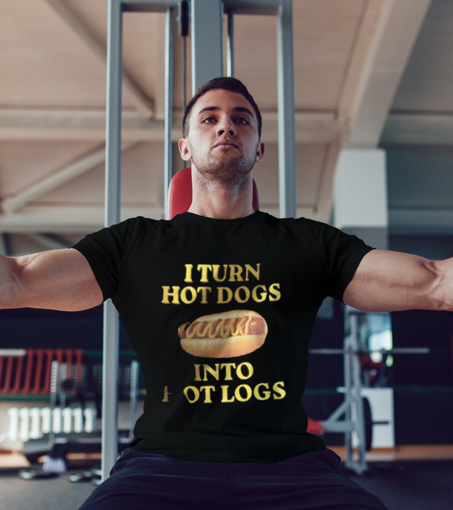 I Turn Hot Dogs Into Logs Mustard Ketchup Bun Food Humor T-Shirt