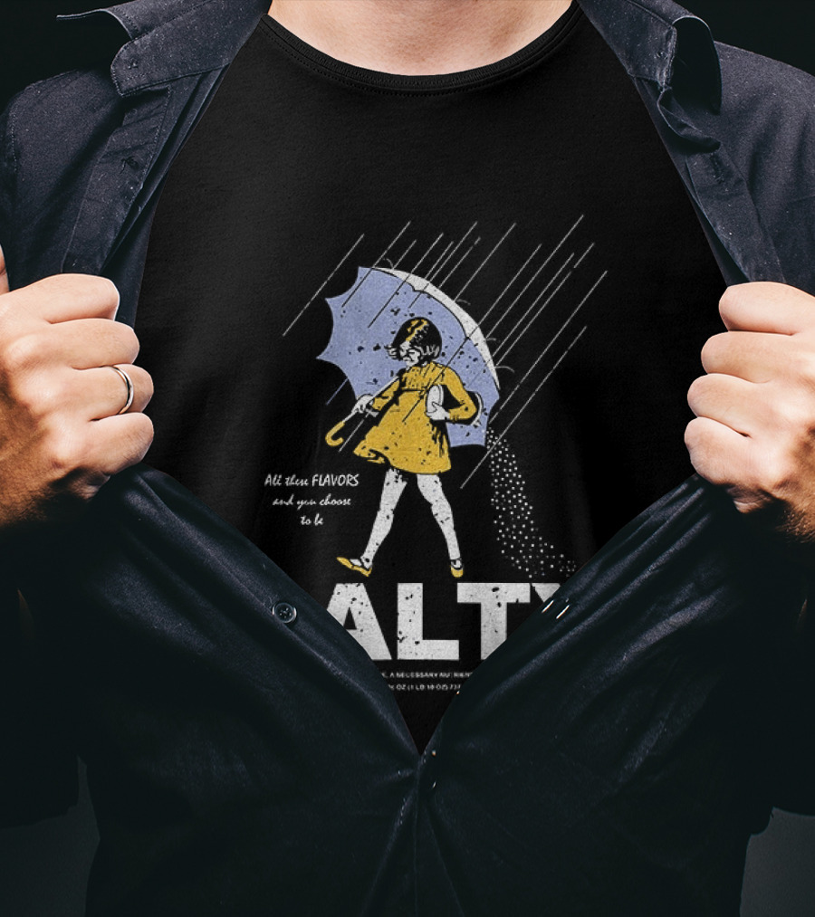 Morton Salt Girl All These Flavors And You Choose To Be Salty T-Shirt