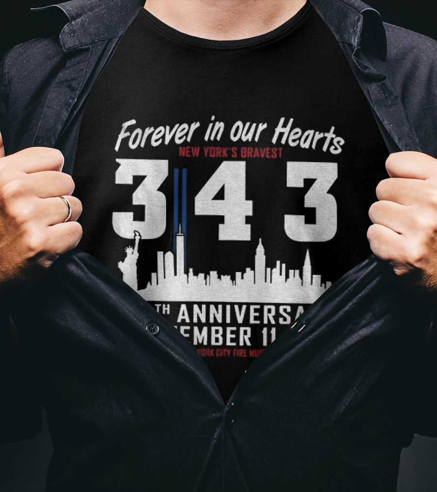 Forever In Our Hearts September 11 2001 New York's Bravest 343 25th Anniversary New York City Fire Museum T-Shirt