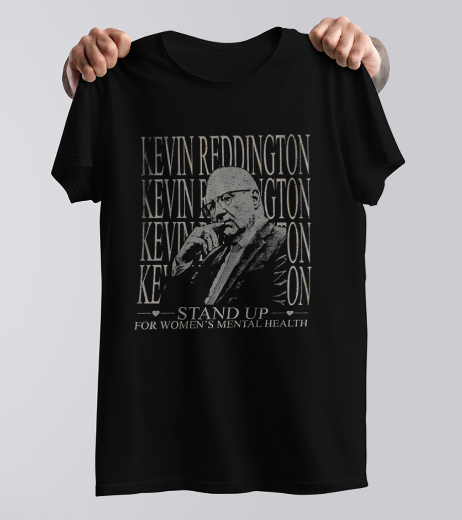 KEVIN REDDINGTON Stand Up For Women's Mental Health T-Shirt