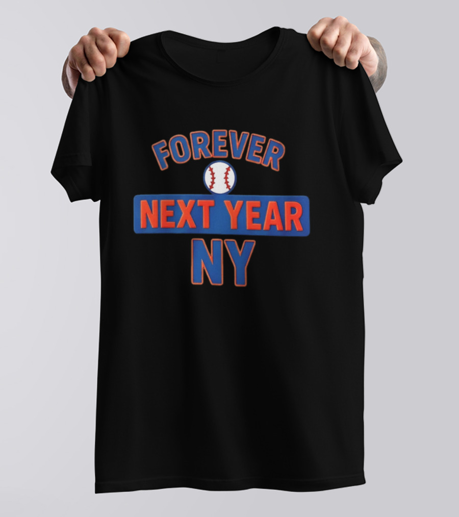 Forever Next Year Ny Baseball Fan Memorabilia T-Shirt