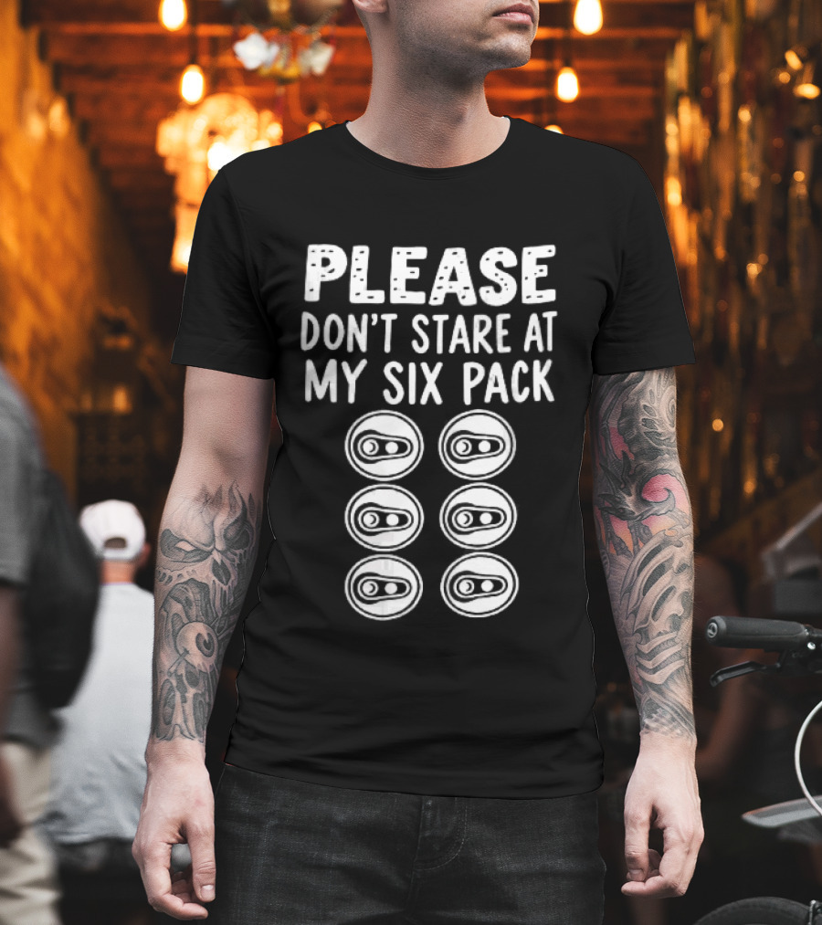 Please Don't Stare At My Six Pack Aluminum Beer Can Tops T-Shirt