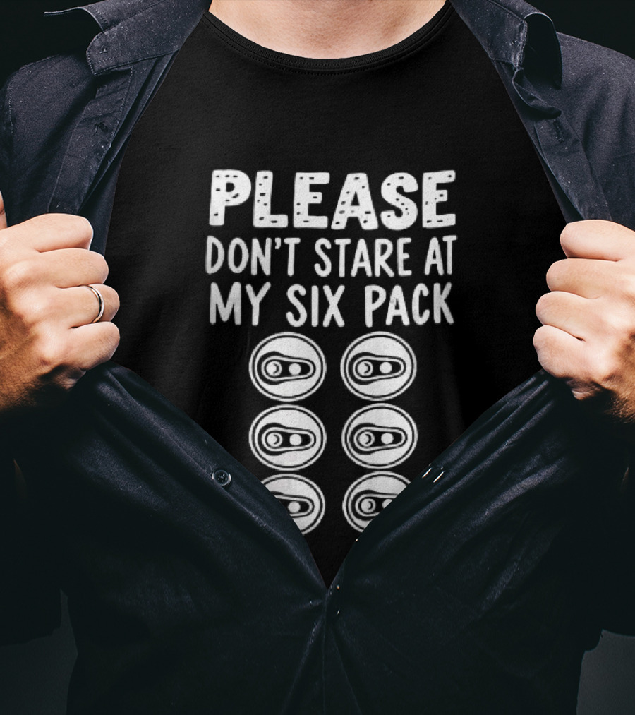 Please Don't Stare At My Six Pack Aluminum Beer Can Tops T-Shirt