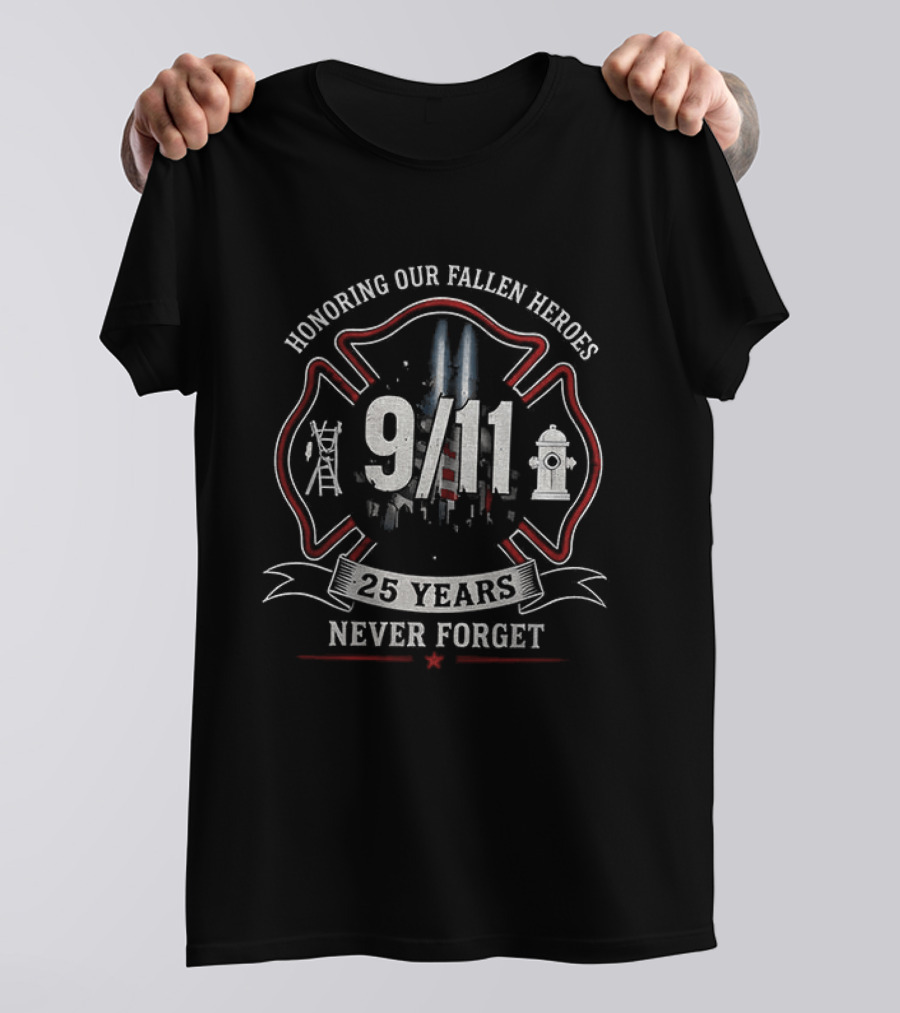 Honoring Our Fallen Heroes 9/11 25 Years Never Forget T-Shirt
