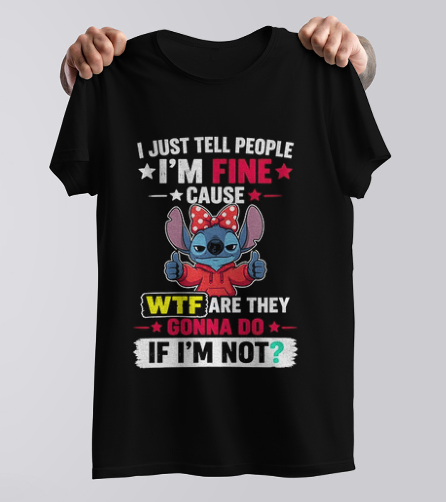 I Just Tell People I'm Fine Cause Wtf Are They Gonna Do If I'm Not Stitch Red Bow Thumbs Up T-Shirt