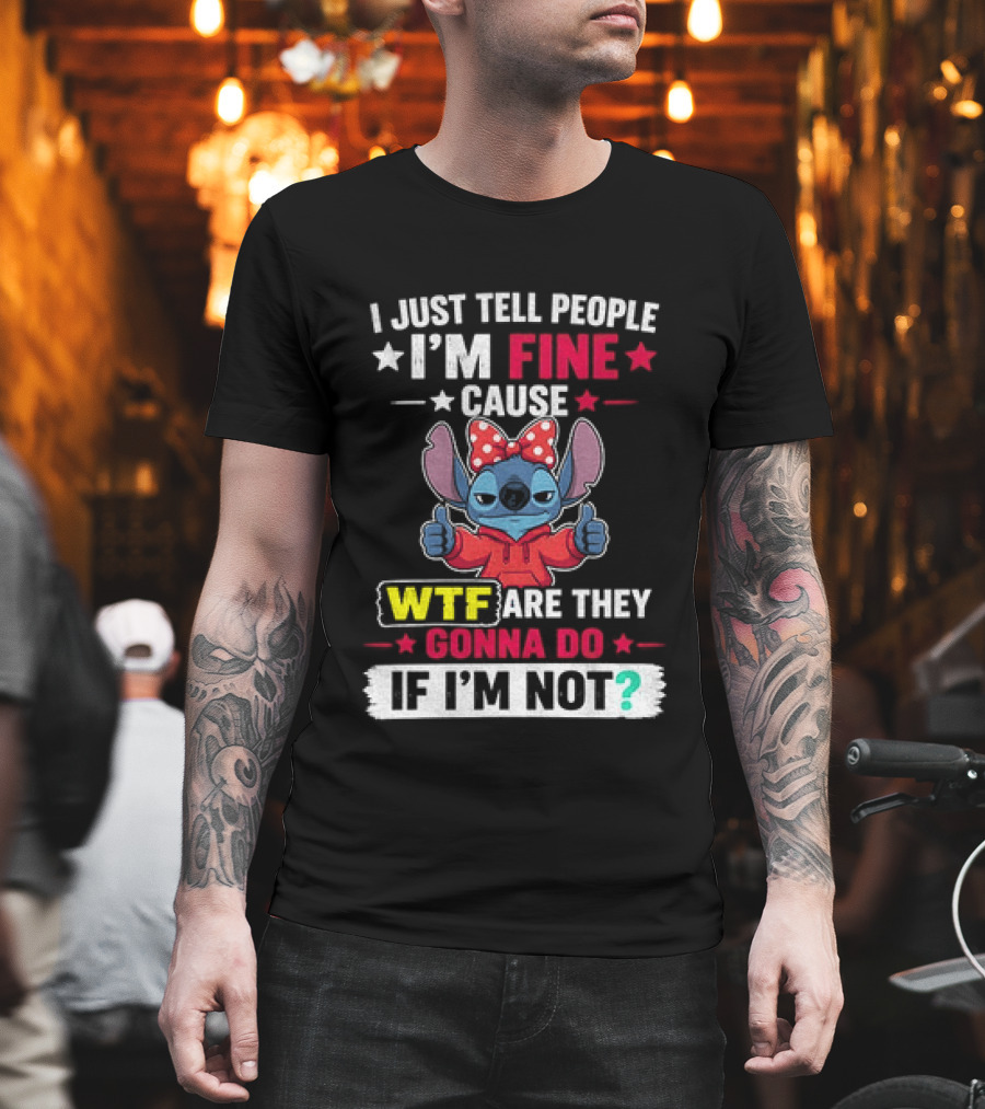 I Just Tell People I'm Fine Cause Wtf Are They Gonna Do If I'm Not Stitch Red Bow Thumbs Up T-Shirt