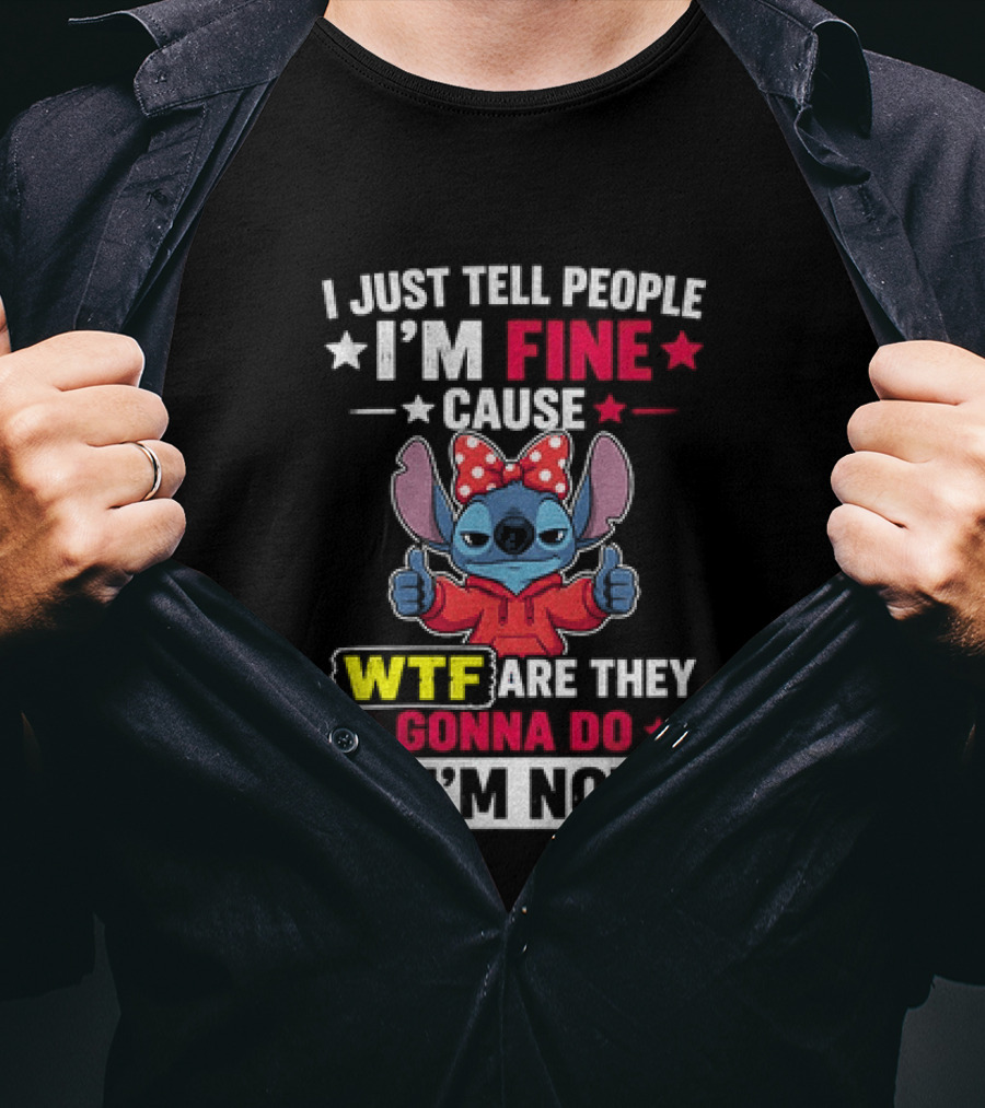 I Just Tell People I'm Fine Cause Wtf Are They Gonna Do If I'm Not Stitch Red Bow Thumbs Up T-Shirt