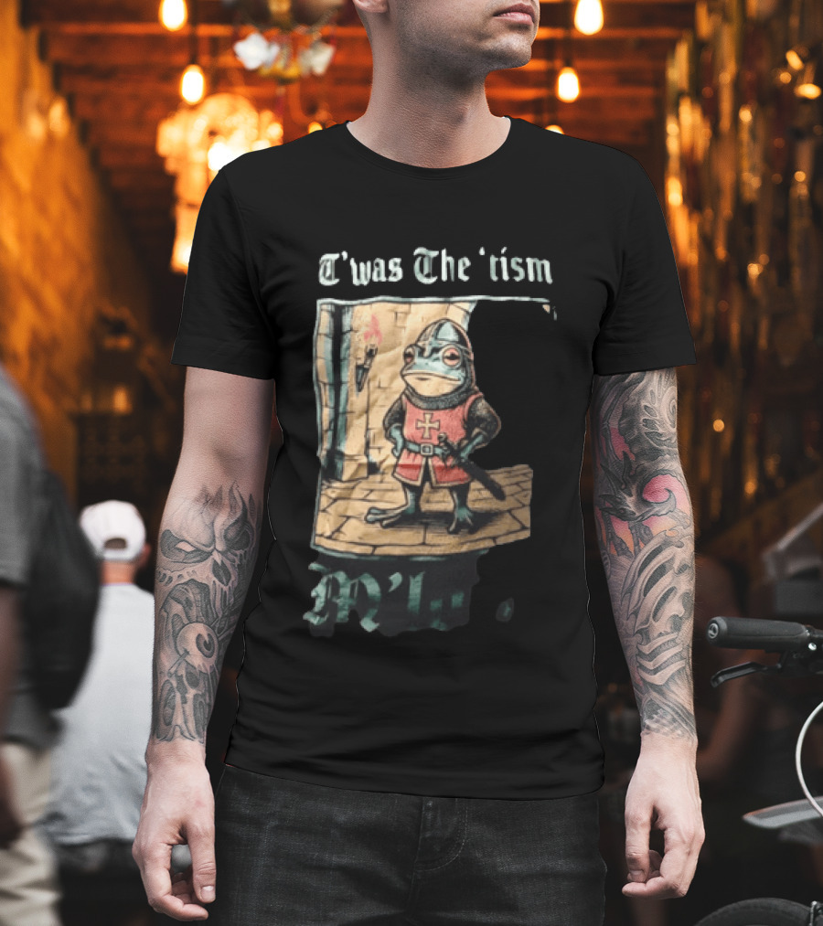 T'was The Tism M'lord Frog Knight Medieval Fantasy Humor T-Shirt