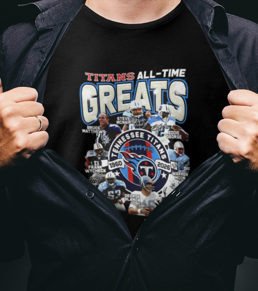 Titans All Time Greats Tennessee Titans 1960 2026 Steve McNair Eddie George Bruce Matthews George Blanda Frank Wycheck Keith Bulluck T-Shirt