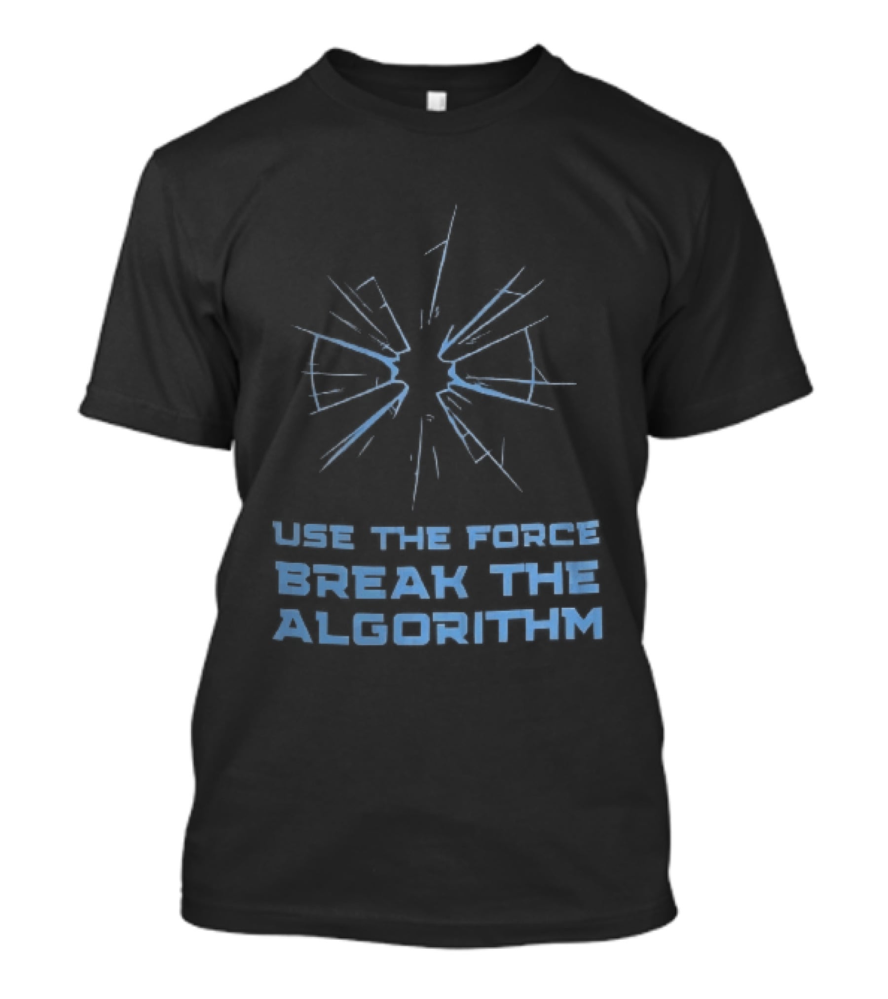 Use The Force Break The Algorithm Blue Shattered Glass Impact Crack T-Shirt