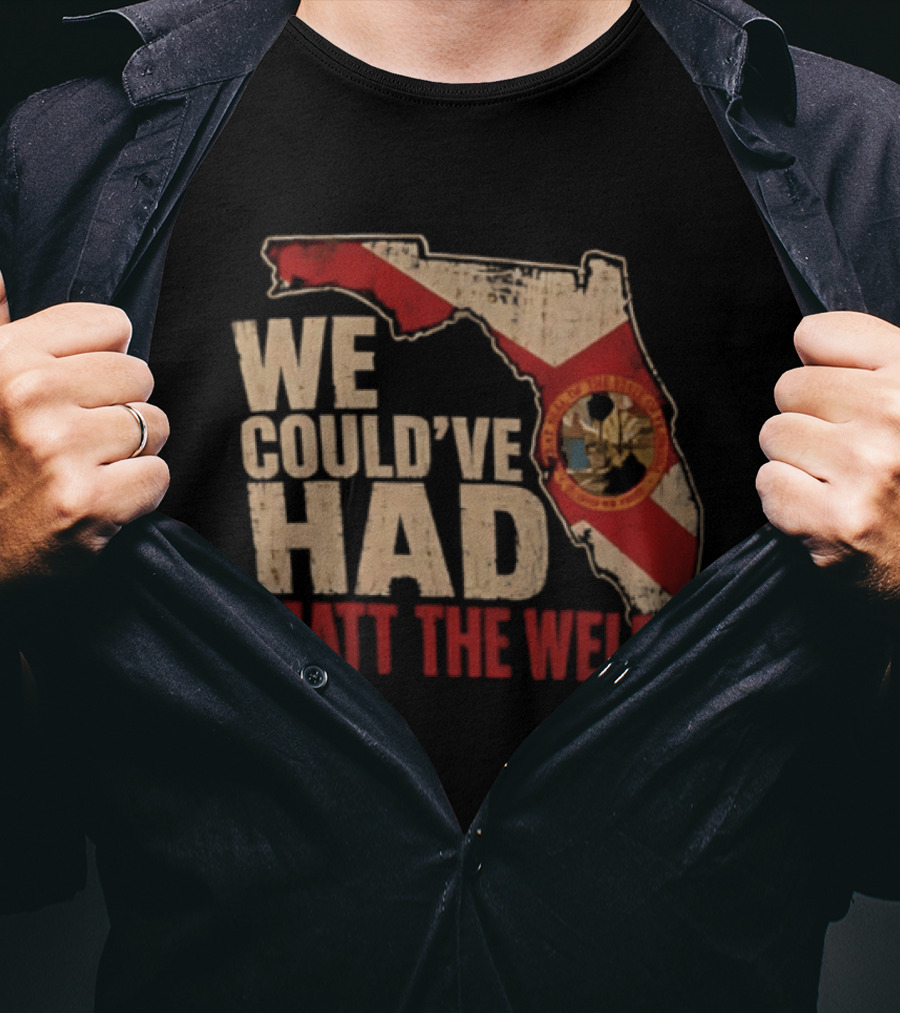 We Couldve Had Matt The Welder Florida Map State Flag T-Shirt