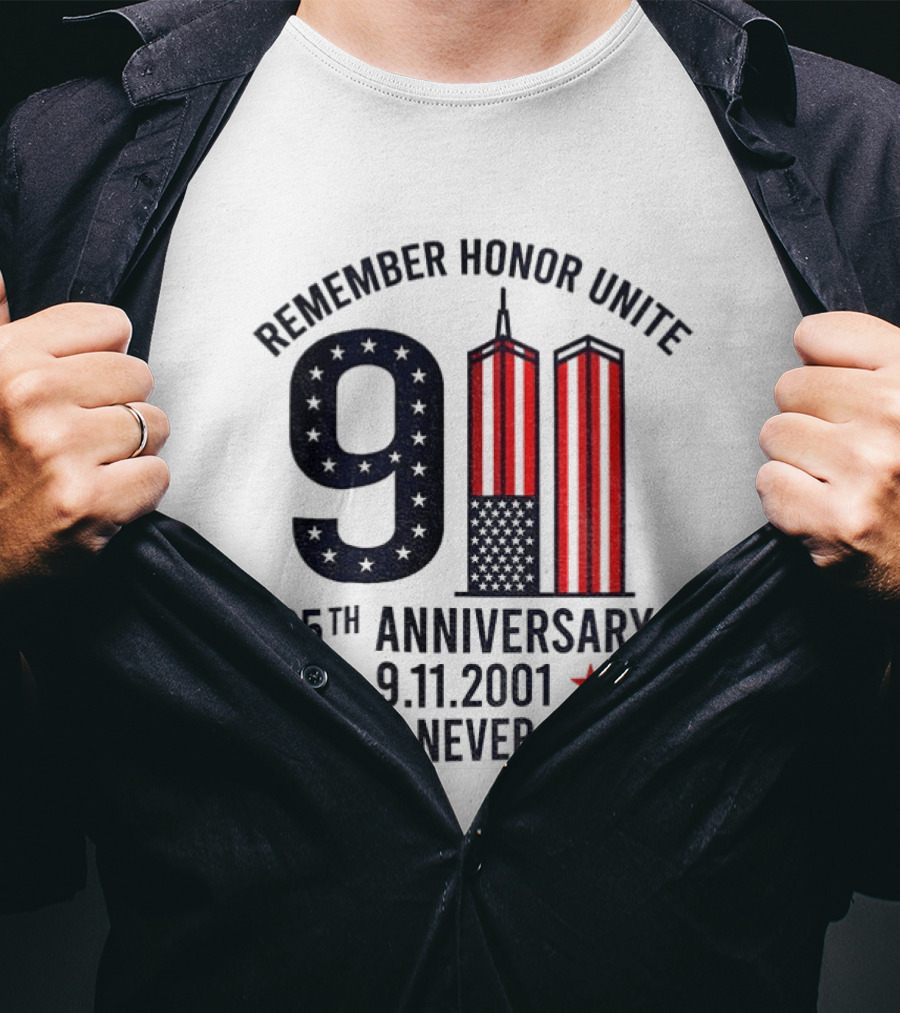 Remember Honor Unite 9 11 Twin Towers 25th Anniversary 9.11.2001 We Will Never Forget T-Shirt