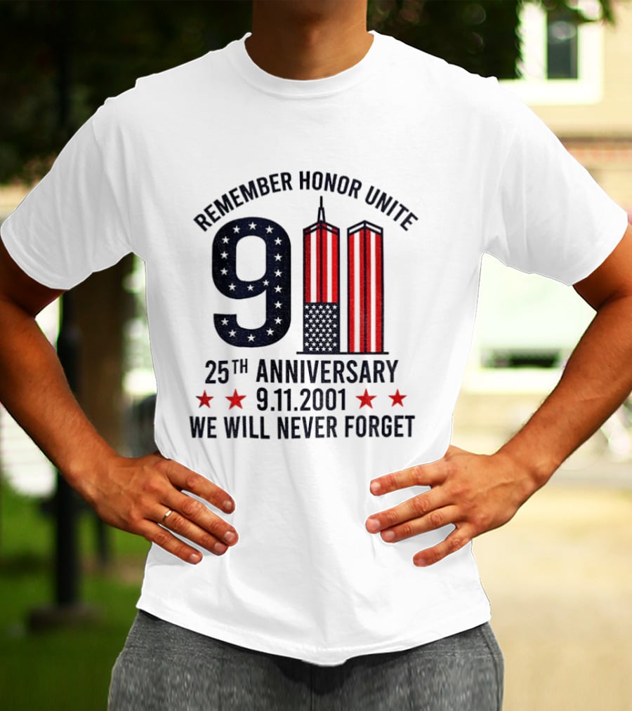 Remember Honor Unite 9 11 Twin Towers 25th Anniversary 9.11.2001 We Will Never Forget T-Shirt