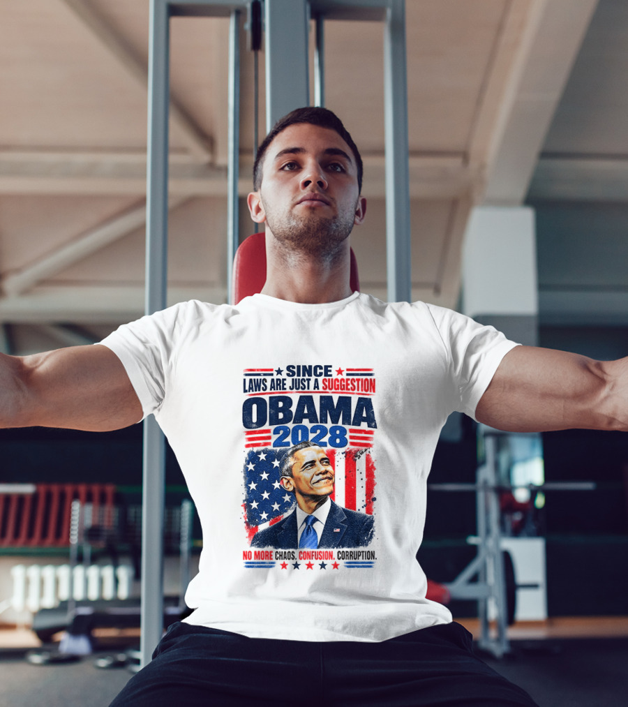 Barack Obama 2028 Since Laws Are Just A Suggestion No More Chaos Corruption T-Shirt
