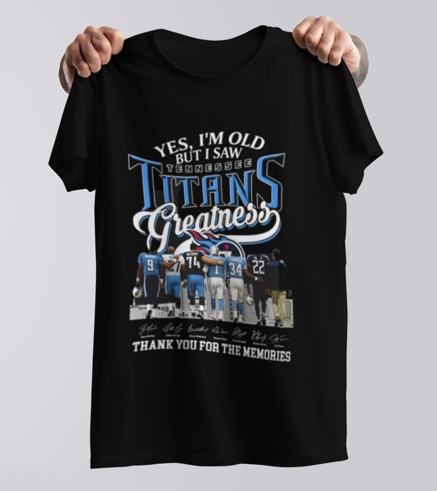 Yes I'm Old But I Saw Tennessee Titans Greatness Thank You For The Memories T-Shirt