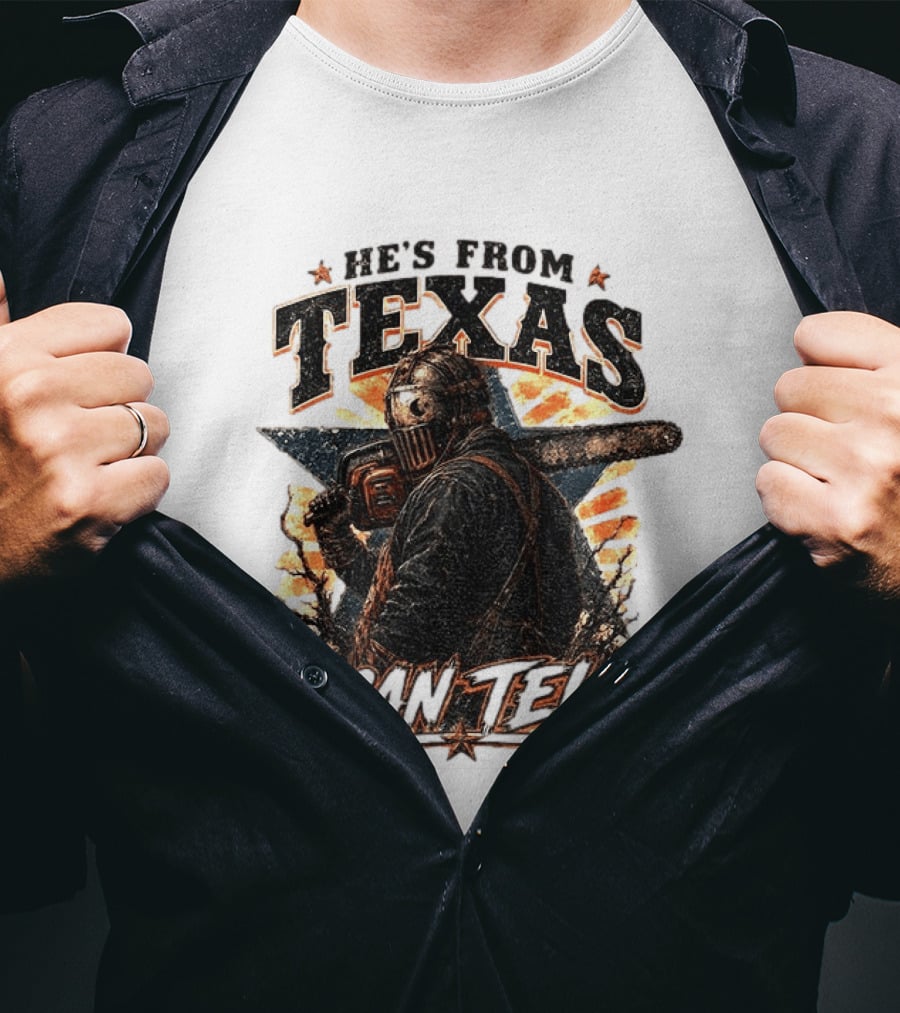 He's From Texas I Can Tell Chainsaw Horror Texas Star T-Shirt