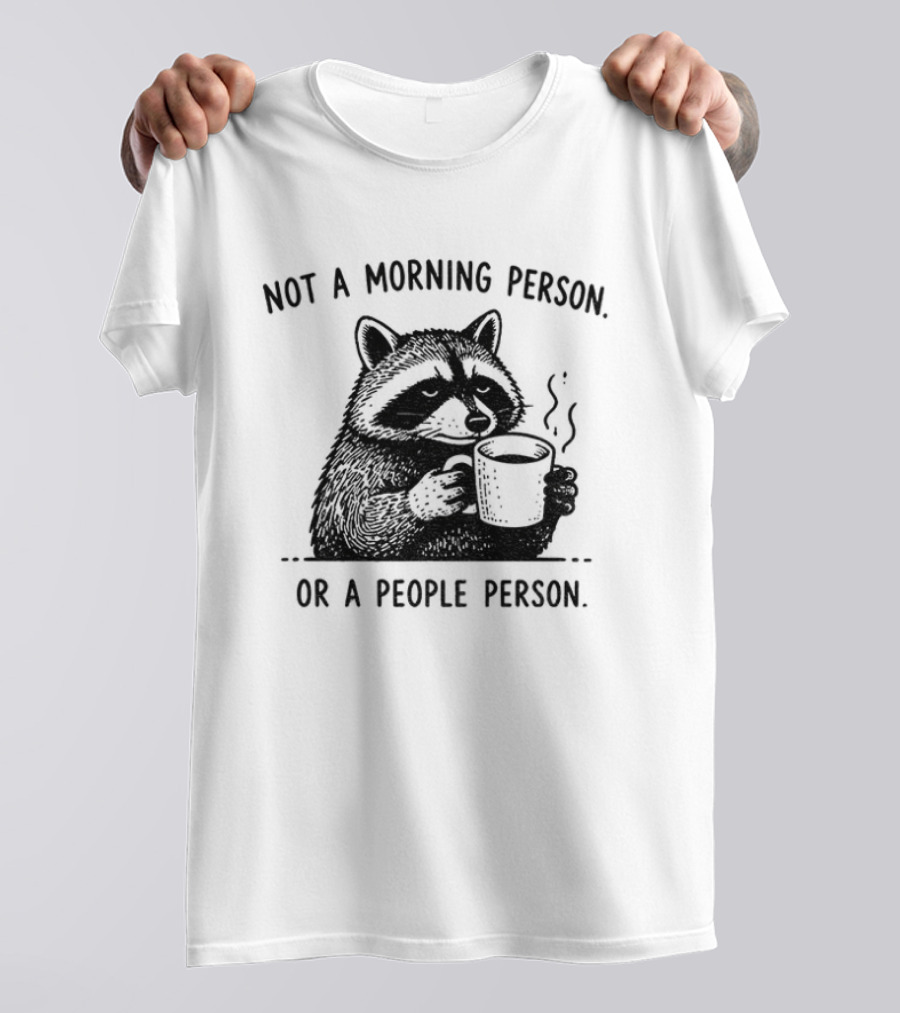 Raccoon Coffee Drinker Not A Morning Person Or A People Person Humorous Expression T-Shirt