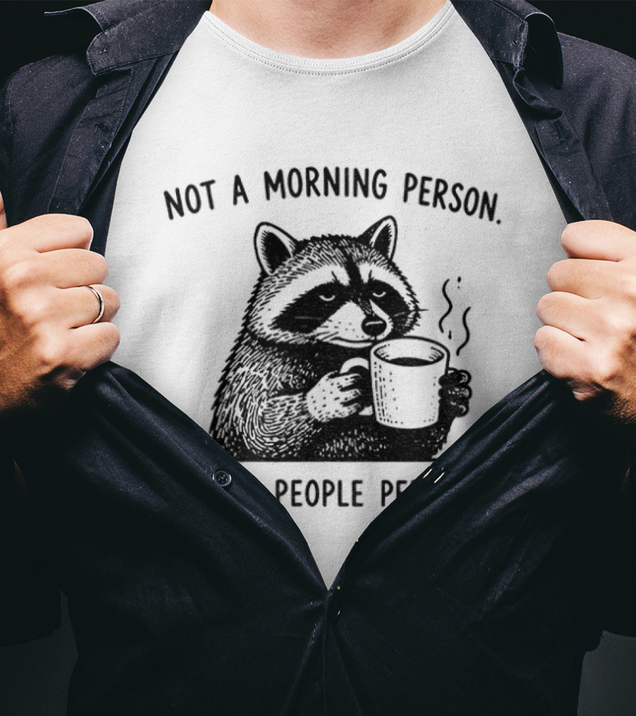 Raccoon Coffee Drinker Not A Morning Person Or A People Person Humorous Expression T-Shirt
