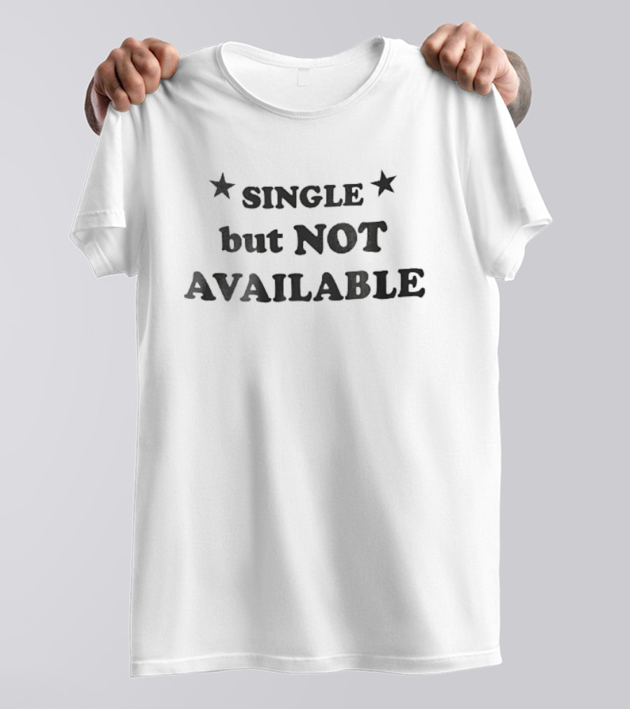 Single But Not Available Serif Lettering Two Black Stars T-Shirt