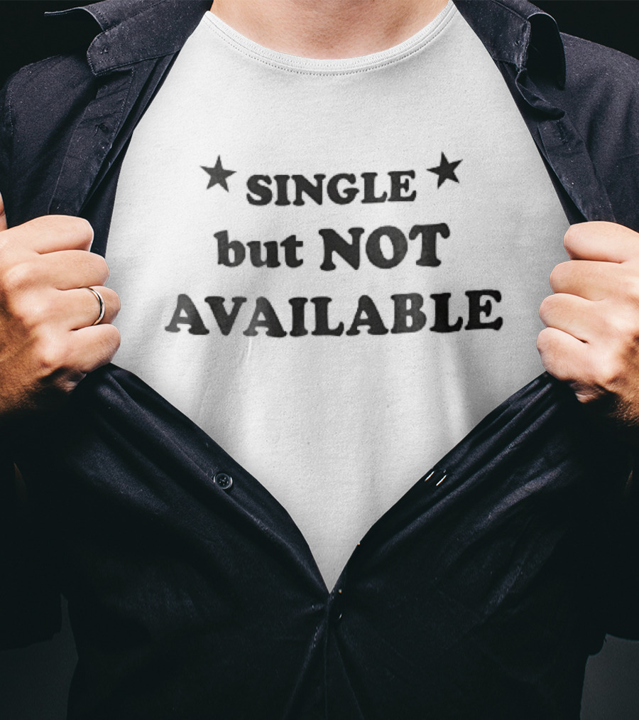 Single But Not Available Serif Lettering Two Black Stars T-Shirt