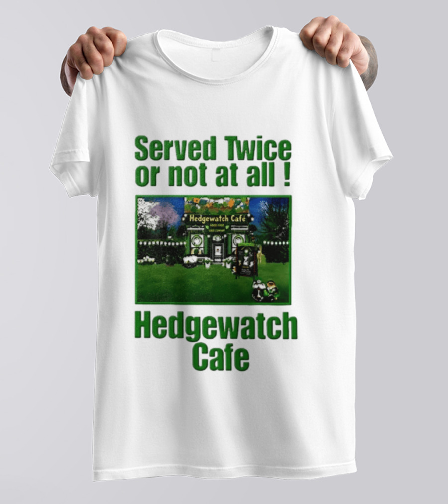 Hedge Cafe Served Twice Or Not At All Wildlife T-Shirt