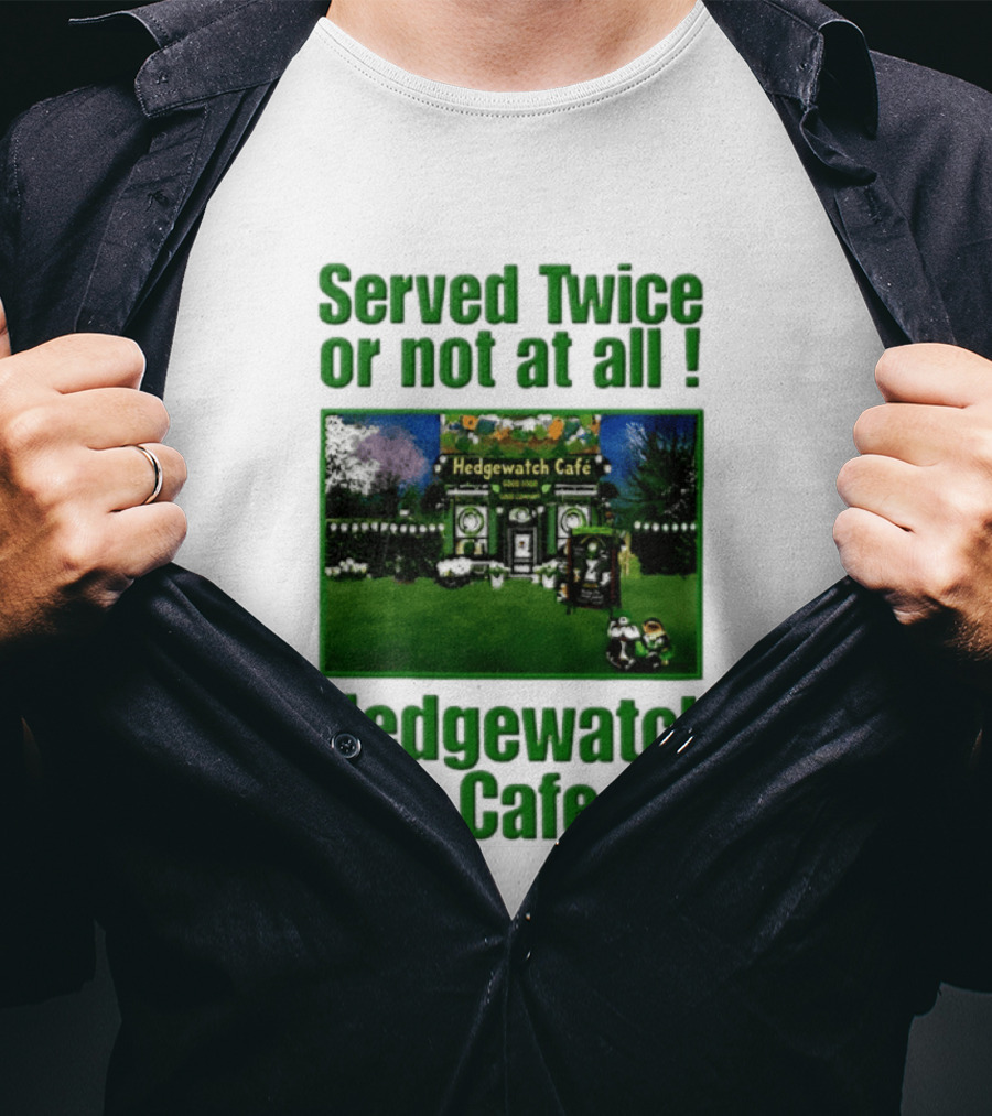 Hedge Cafe Served Twice Or Not At All Wildlife T-Shirt