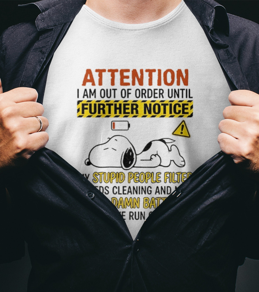 Snoopy Attention I Am Out Of Order Until Further Notice My Stupid People Filter Needs Cleaning T-Shirt