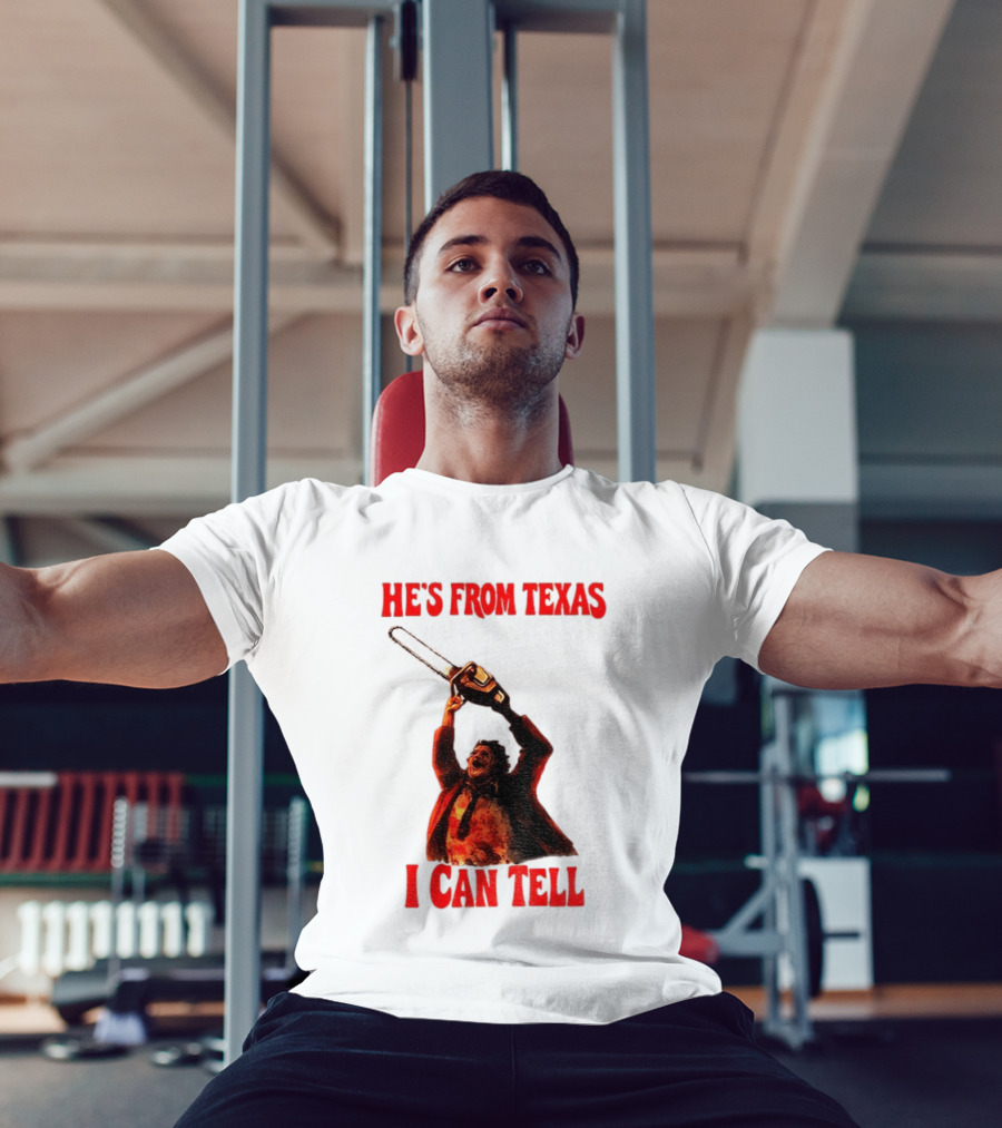 Leatherface Chainsaw Halloween He's From Texas I Can Tell T-Shirt