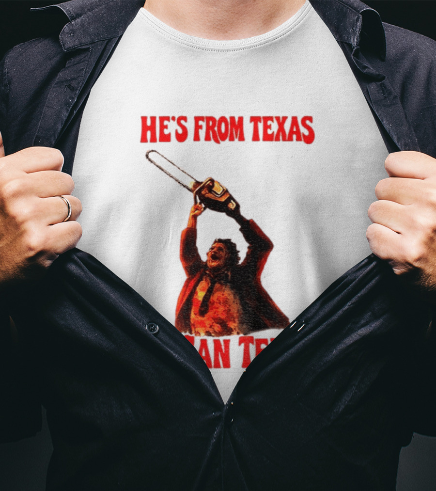 Leatherface Chainsaw Halloween He's From Texas I Can Tell T-Shirt