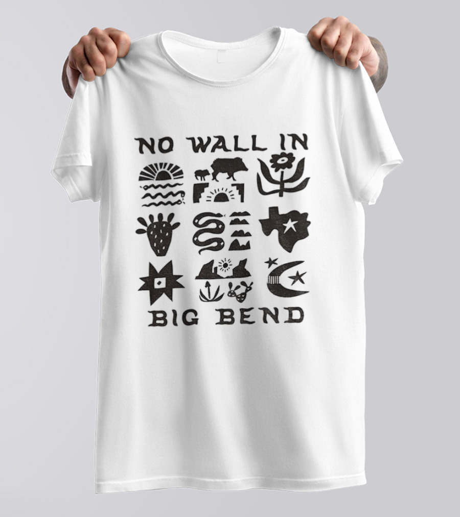 No Wall In Big Bend Texas Desert Wildlife Cactus Mountain Scenery T-Shirt
