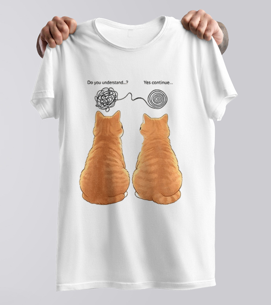 Orange Cats Do You Understand Yes Continue Yarn Tangle T-Shirt