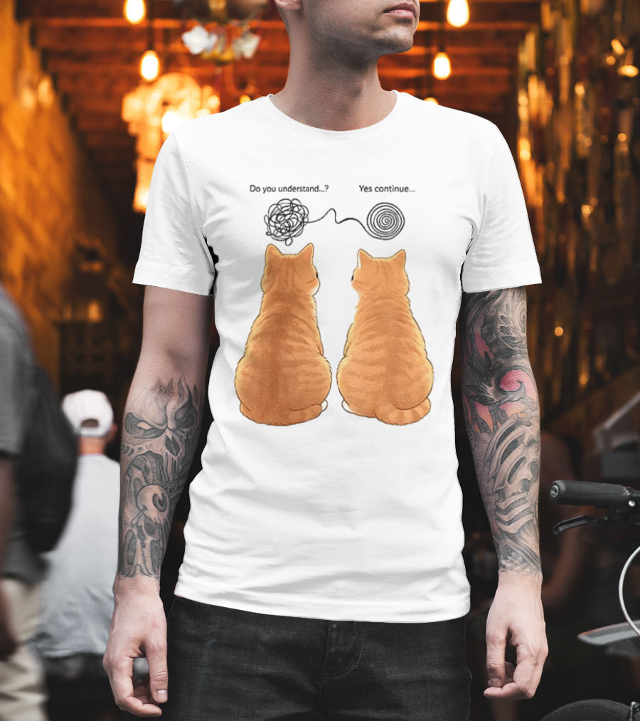 Orange Cats Do You Understand Yes Continue Yarn Tangle T-Shirt