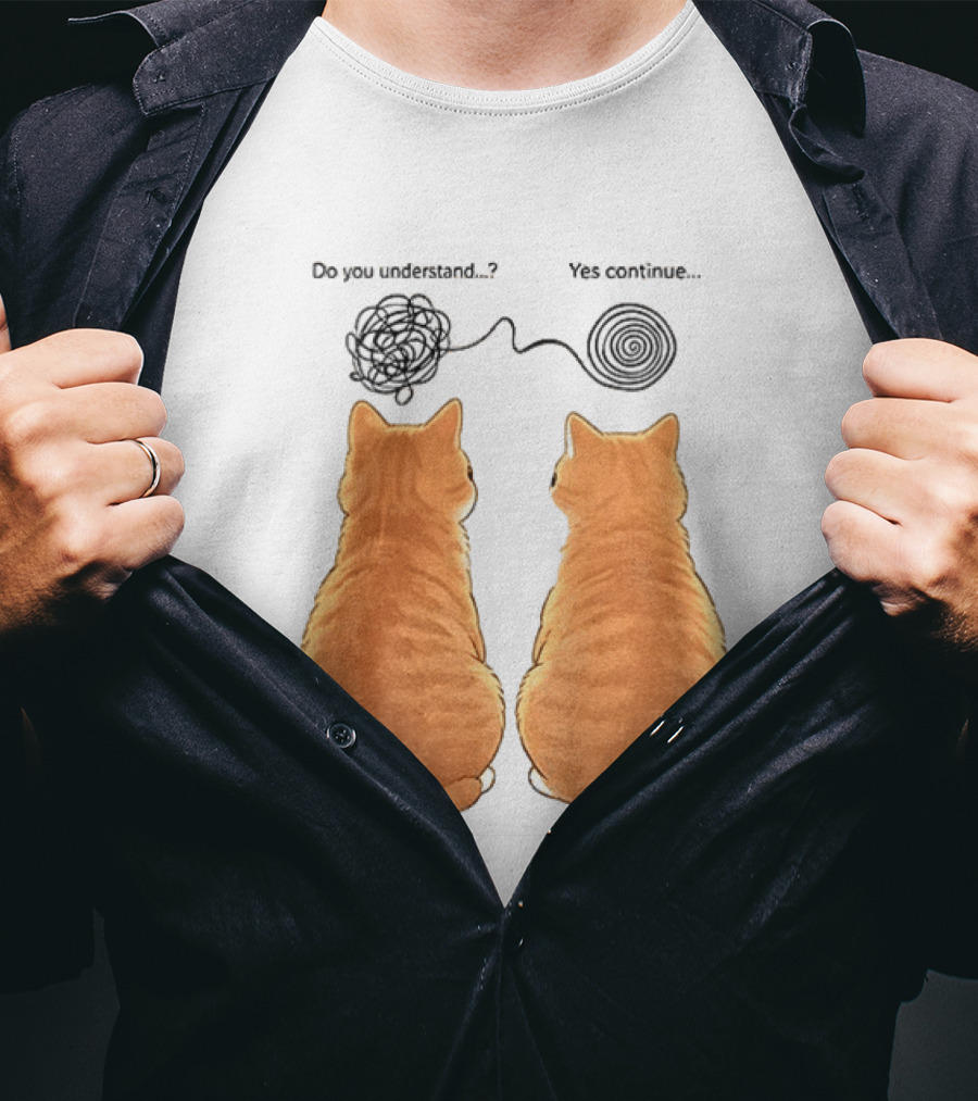 Orange Cats Do You Understand Yes Continue Yarn Tangle T-Shirt
