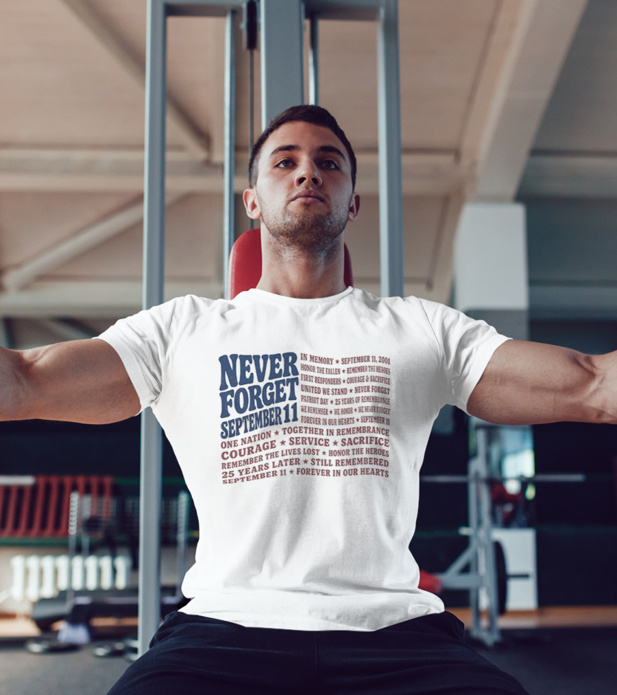 Never Forget September 11 One Nation Courage Service Sacrifice Honoring Lost Heroes Patriotic Flag American Pride United We Stand Honor The Fallen T-Shirt