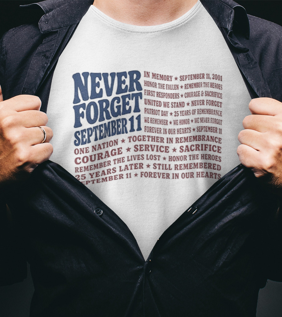 Never Forget September 11 One Nation Courage Service Sacrifice Honoring Lost Heroes Patriotic Flag American Pride United We Stand Honor The Fallen T-Shirt