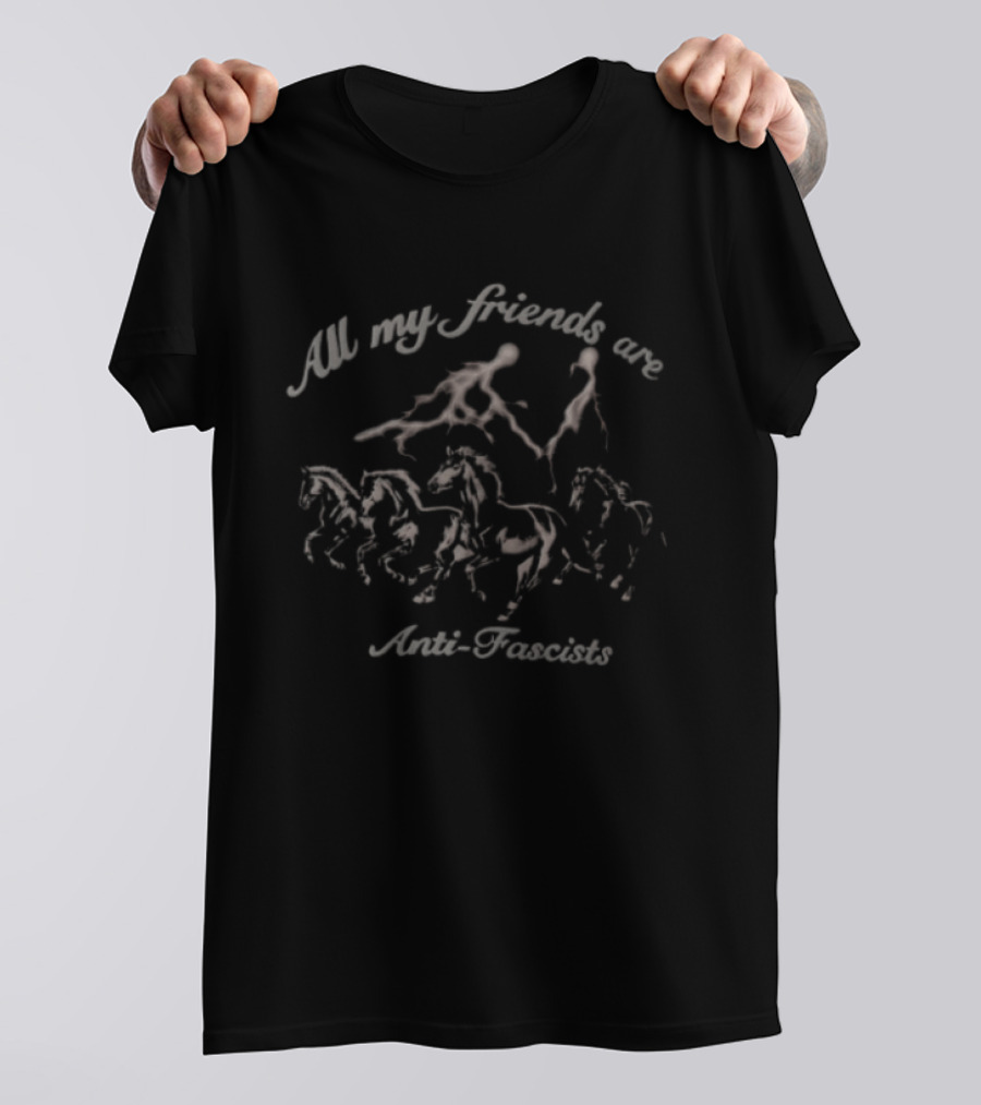 All My Friends Are Anti Fascists Horses T-Shirt