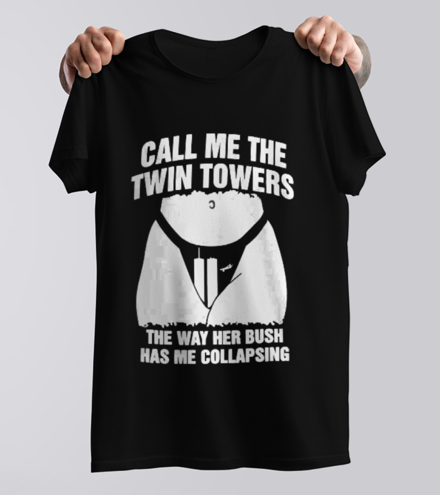 Call Me The Twin Towers Way Her Bush Collapse Torso Buildings Airplane T-Shirt