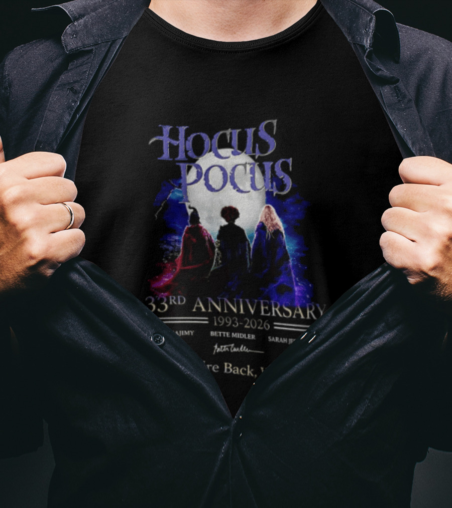 Hocus Pocus 33rd Anniversary 1993 2026 We're Back Witches Kathy Najimy Bette Midler Sarah Jessica Parker T-Shirt
