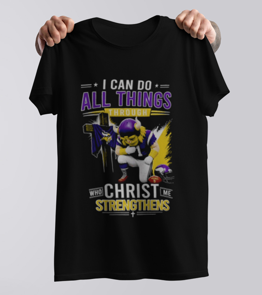 I Can Do All Things Through Christ Who Strengthens Me Vikings Football Player Faithful Journey T-Shirt