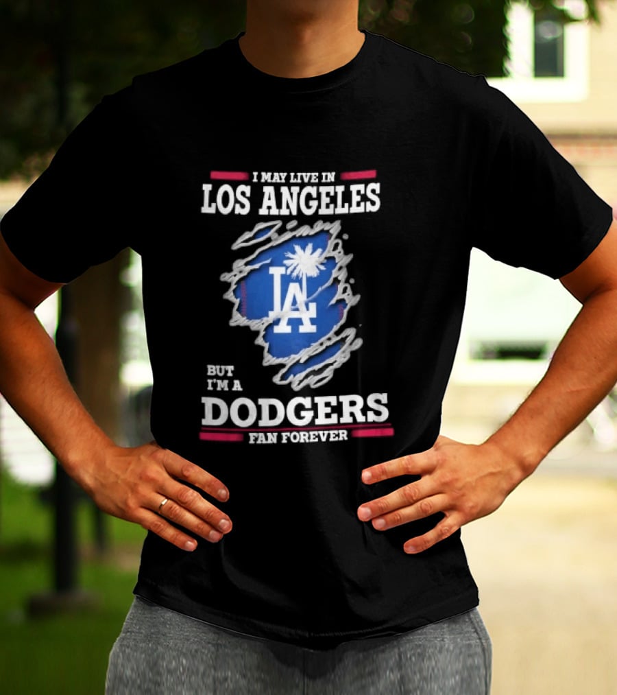 Los Angeles Dodgers Fan Forever Ripped Hole LA I May Live In But T-Shirt