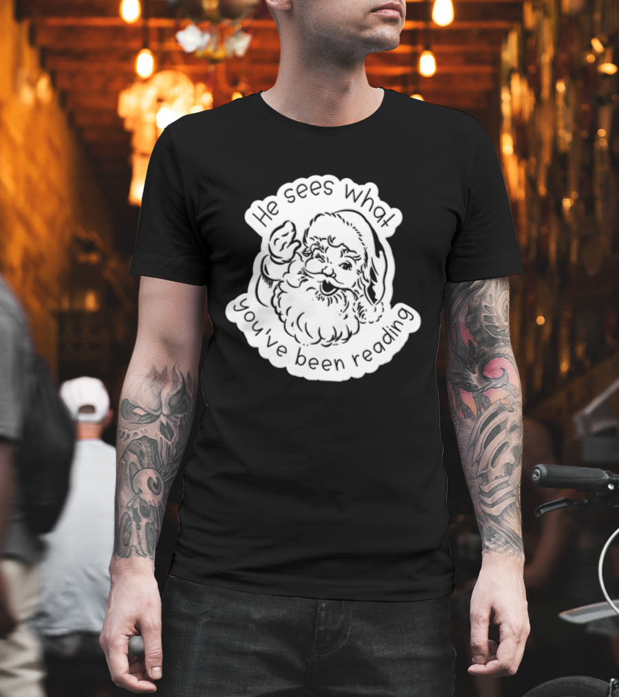 Santa Claus He Sees What You've Been Reading T-Shirt