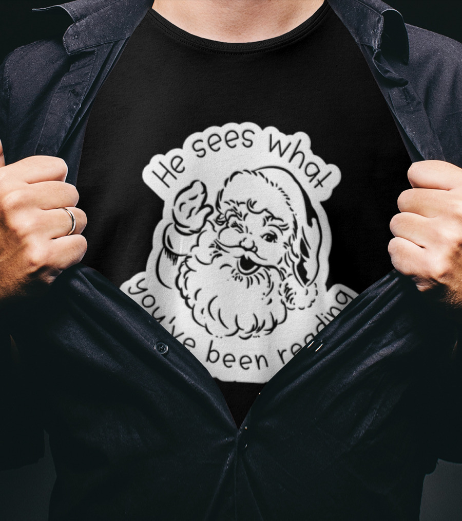 Santa Claus He Sees What You've Been Reading T-Shirt
