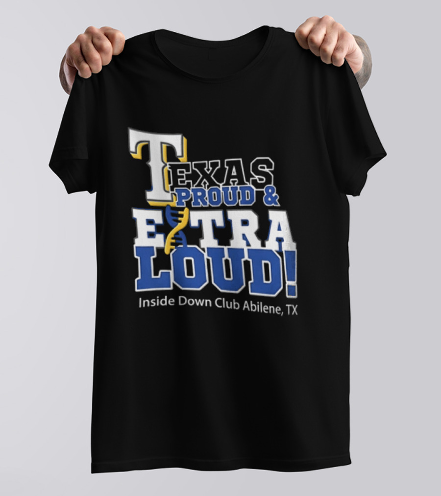 Texas Proud Extra Loud Inside Down Club Abilene TX T-Shirt