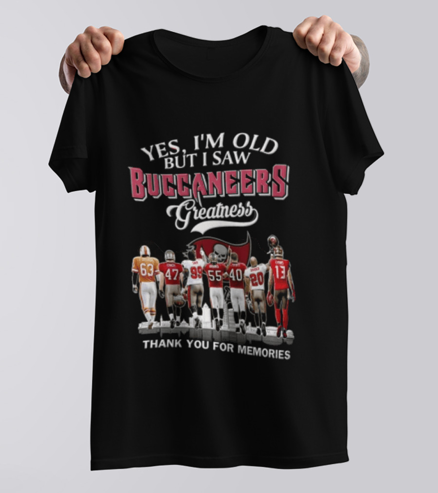 Yes I'm Old But I Saw Buccaneers Greatness Thank You For Memories T-Shirt
