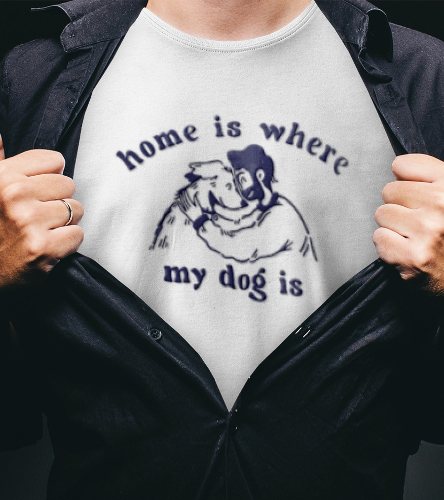 Home Is Where My Dog Is Hugging Cartoon Dog And Owner T-Shirt