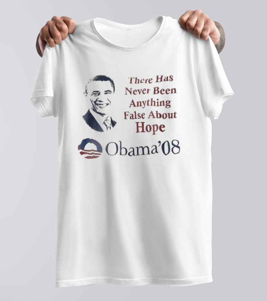 There Has Never Been Anything False About Hope Obama 08 Stencil Campaign T-Shirt