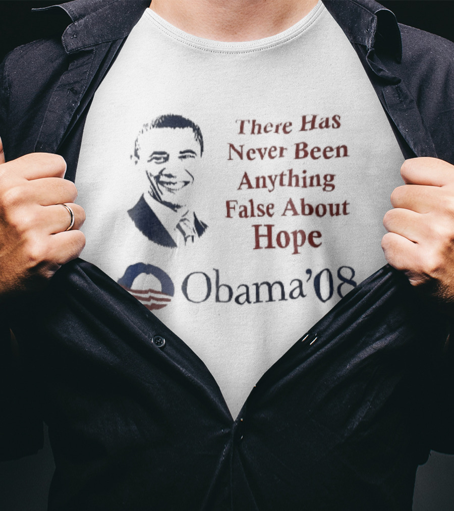 There Has Never Been Anything False About Hope Obama 08 Stencil Campaign T-Shirt