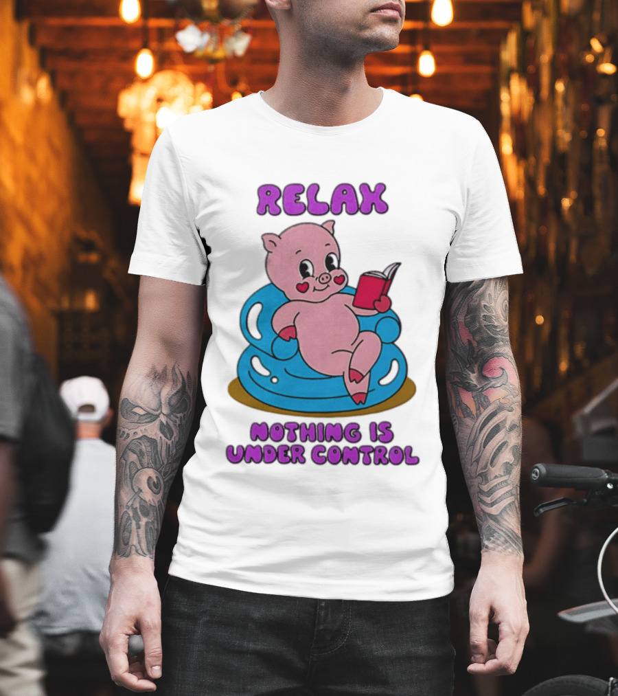 RELAX Nothing Is Under Control Pig Reading Book T-Shirt