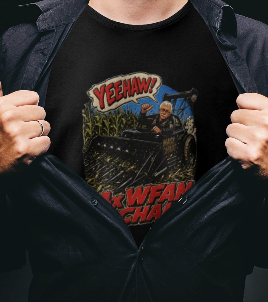 Yeehaw 4X WFAN Champ Mass Chaos Geringhoff Man In Cornfield Racer T-Shirt